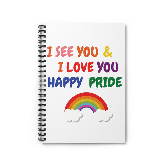 PRIDE I SEE YOU & I LOVE YOU HAPPY PRIDE NOTEBOOK LGBTQ SPIRAL NOTEBOOK RULED LINE PRIDE MONTH NOTEBOOK