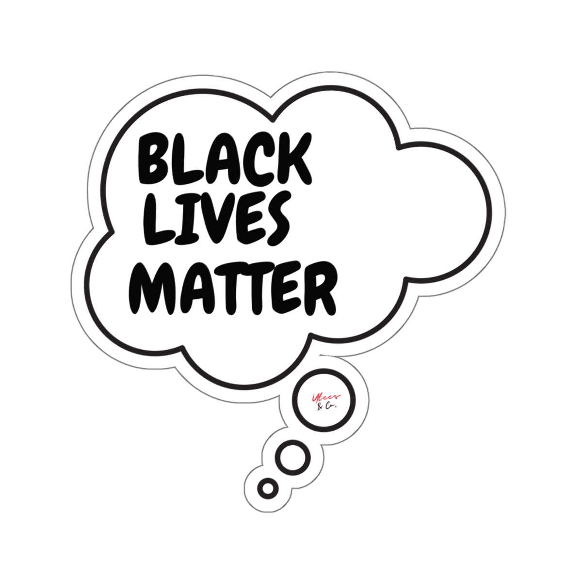 BLACK LIVES MATTER BIG STICKER IN THOUGHT BUBBLE BLM BIG STICKER 6X6