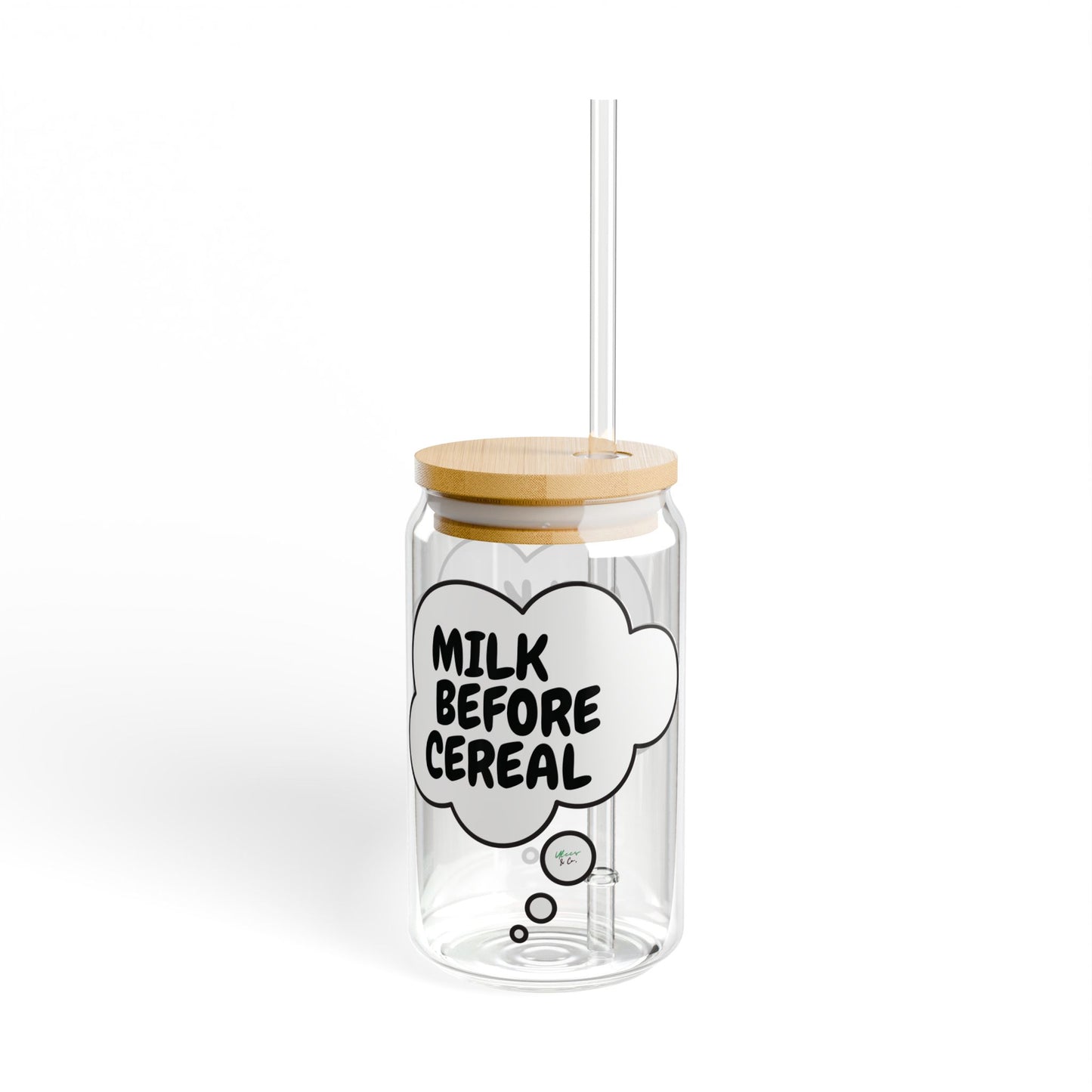 MILK BEFORE CEREAL SIPPER GLASS 16oz THOUGHT BUBBLE FUNNY SAYINGS GLASSWARE ICED GLASS SARCASM ICED COFFEE GLASSES SARCASTIC SAYINGS DRINKWARE BAMBOO LID WITH STRAW GLASS CAN TUMBLERS