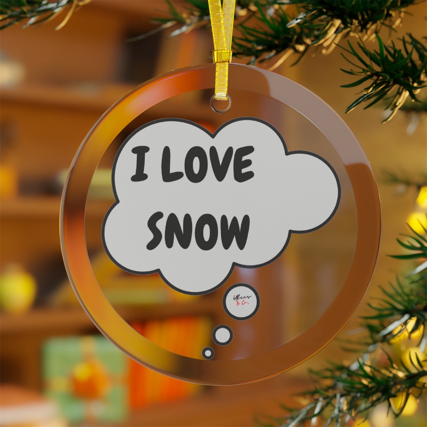 I LOVE SNOW GLASS ORNAMENT IN THOUGHT BUBBLE FOR CHRISTMAS DECOR FOR HOLIDAY DECORATION