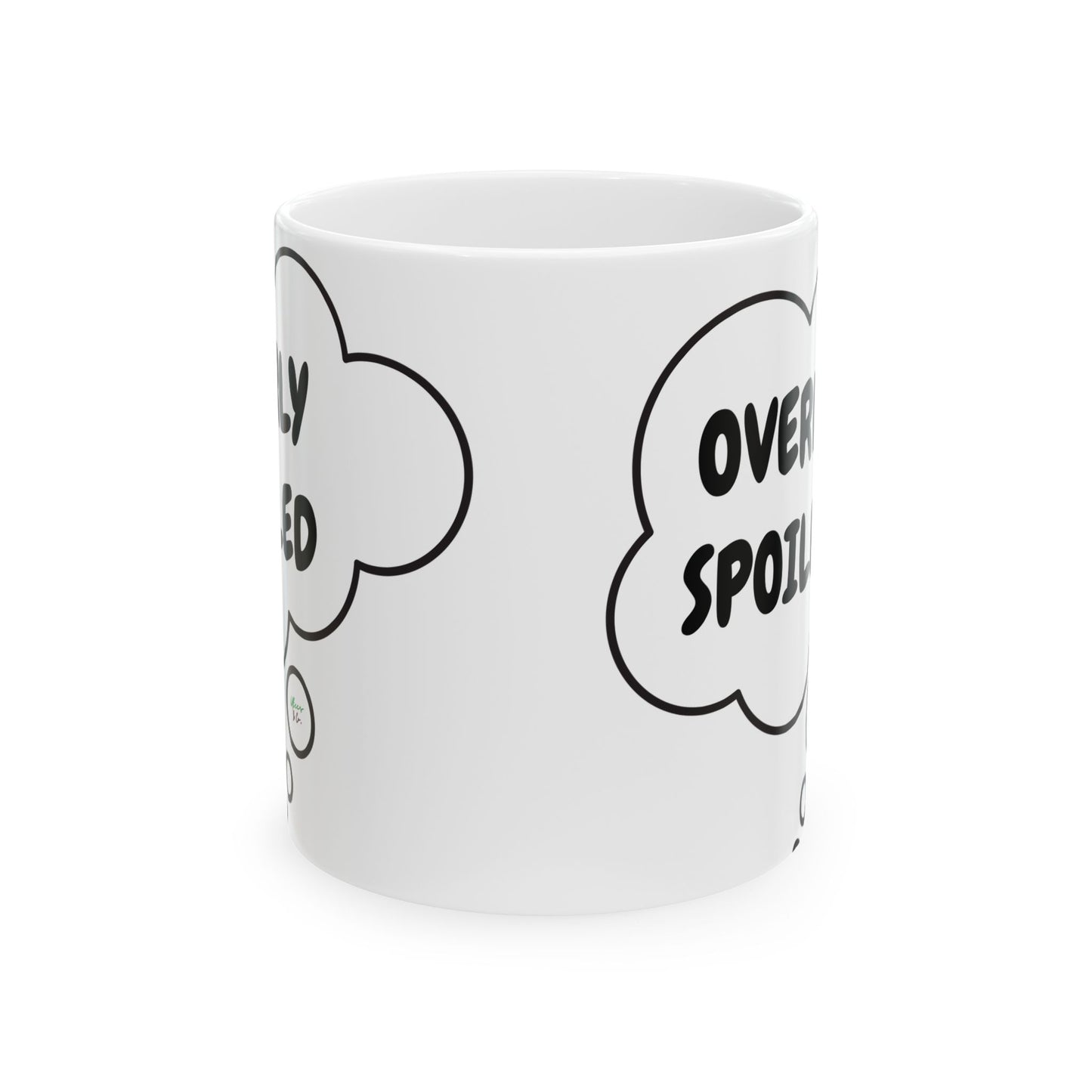 OVERLY SPOILED COFFEE MUG IN THOUGHT BUBBLE 11oz CERAMIC MUG COFFEE LOVER MUG FUNNY SAYINGS MUG SARCASTIC SAYINGS MUG GIFT CAFFEINE DRINKER