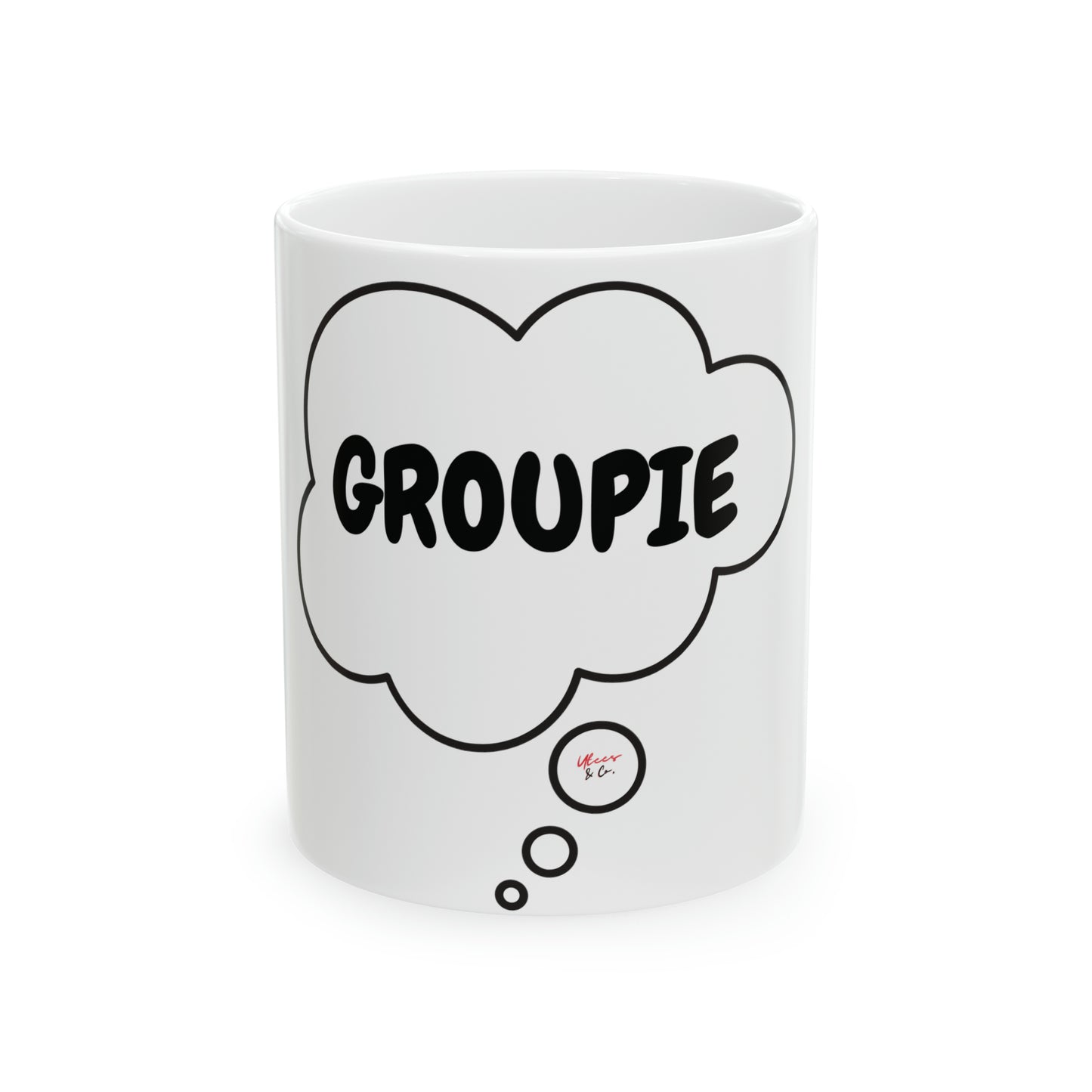 GROUPIE COFFEE MUG GIFT FOR LOVE OBSESSED COFFEE DRINKER COFFEE MUG FOR GROUPIE IN THOUGHT BUBBLE CERAMIC 11oz SARCASTIC SAYING ON COFFEE MUG GIFT FOR LOVER OF COFFEE