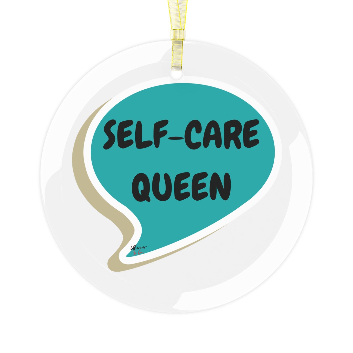 SELF-CARE QUEEN GLASS ORNAMENT IN SPEECH BUBBLE FOR CHRISTMAS HOLIDAY DECORATION