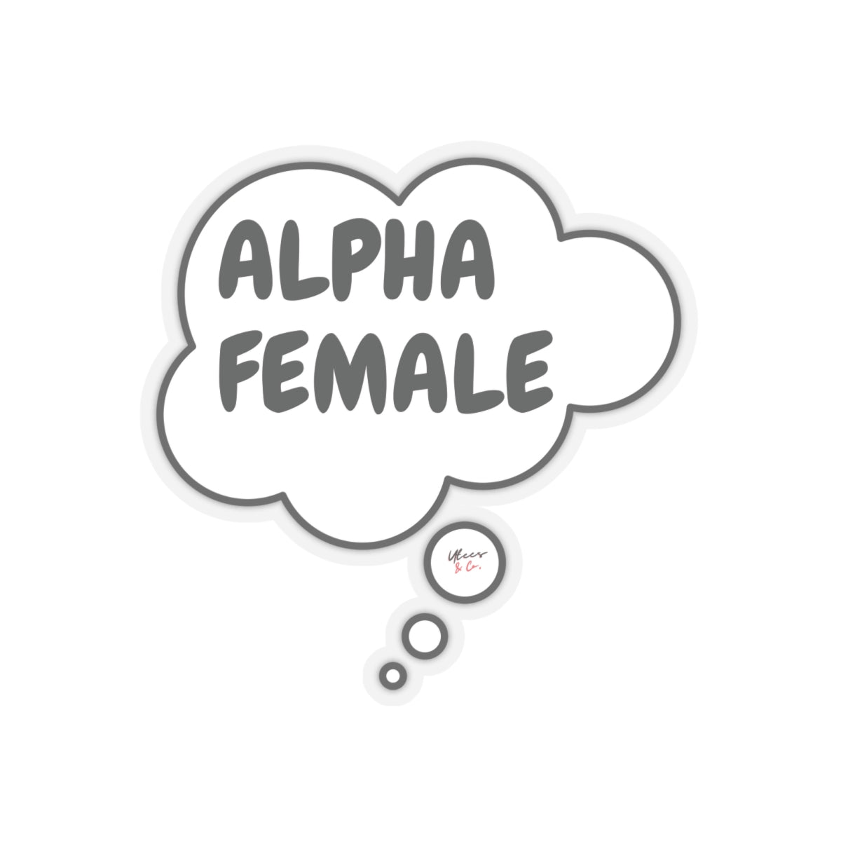 ALPHA FEMALE DECORATION STICKER MENTAL AWARENESS PHRASE ALPHA FEMALE IN THOUGHT BUBBLE STATIONARY BIG STICKER FOR DECORATING INSPIRATIONAL SAYING