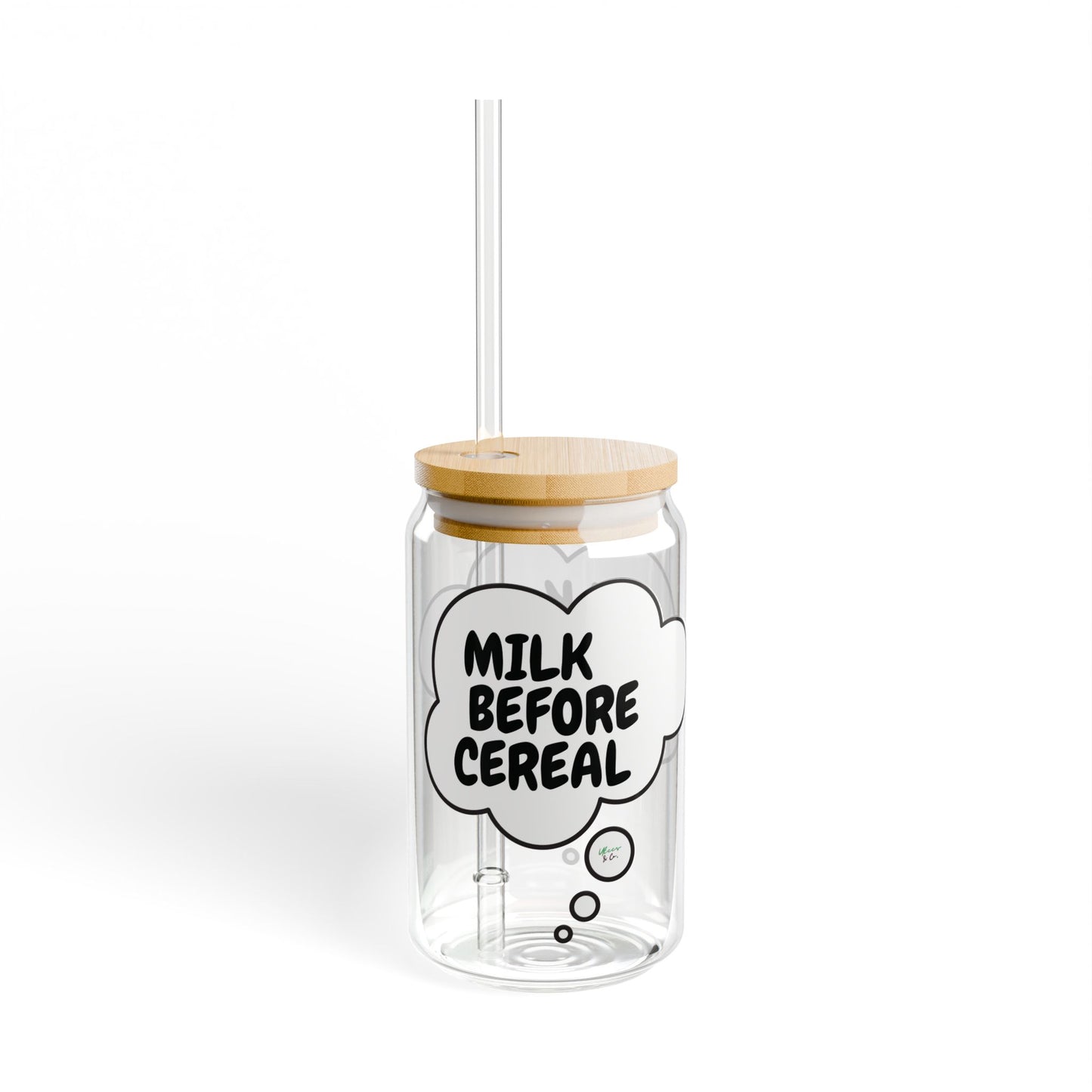 MILK BEFORE CEREAL SIPPER GLASS 16oz THOUGHT BUBBLE FUNNY SAYINGS GLASSWARE ICED GLASS SARCASM ICED COFFEE GLASSES SARCASTIC SAYINGS DRINKWARE BAMBOO LID WITH STRAW GLASS CAN TUMBLERS