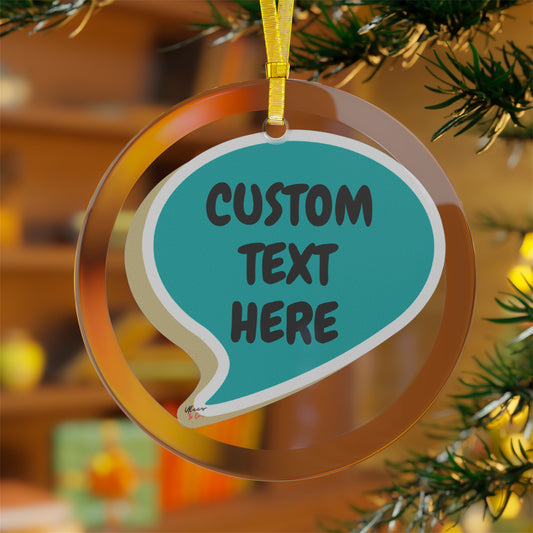 PERSONALIZE GLASS ORNAMENT IN SPEECH BUBBLE CHRISTMAS GIFT HOLIDAY DECOR CUSTOM GLASS ORNAMENT CUSTOMIZE GIFT