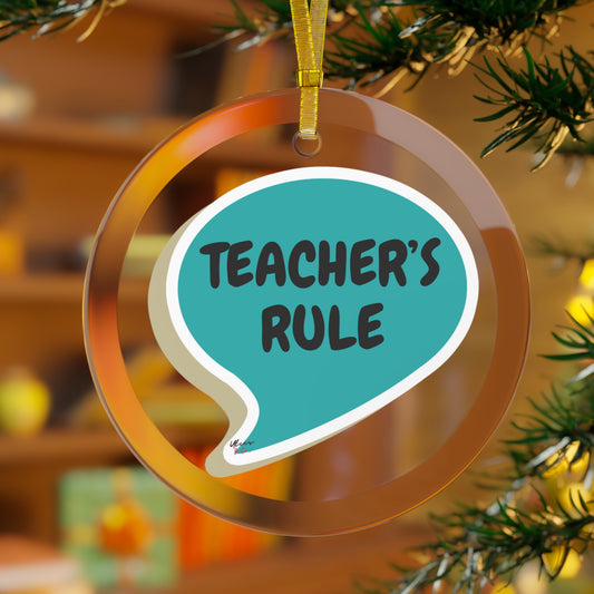 TEACHER'S RULE IN SPEECH BUBBLE GLASS ORNAMENTS CHRISTMAS HOLIDAY GIFT CHRISTMAS TREE GIFT FOR FAMILY FOR HOLIDAYS SEASON