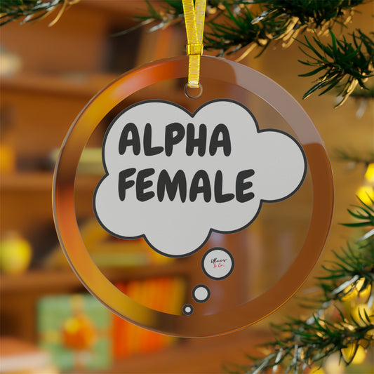 ALPHA FEMALE GLASS ORNAMENT CHRISTMAS HOLIDAY GIFT INSPIRATIONAL SAYING ALPHA FEMALE IN THOUGHT BUBBLE HOLIDAY ORNAMENT GIFTS DECORATION GIFT MENTAL AWARENESS PHRASE HOLIDAY ORNAMENT