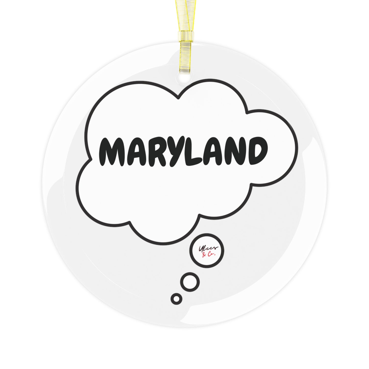 MARYLAND GLASS ORNAMENT IN THOUGHT BUBBLE FOR FAVORITE STATE DECORATION FOR CHRISTMAS DECOR FOR HOLIDAY DECORATION