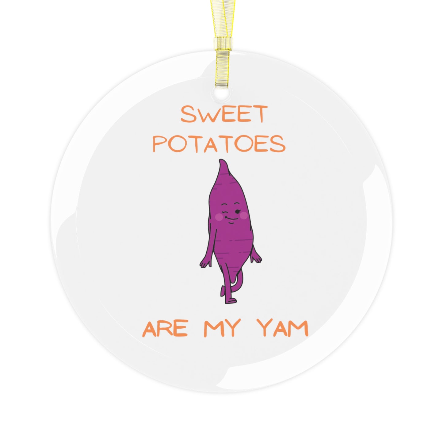 SWEET POTATOES ARE MY YAM GLASS ORNAMENT FOR CHRISTMAS HOLIDAY DECORATION