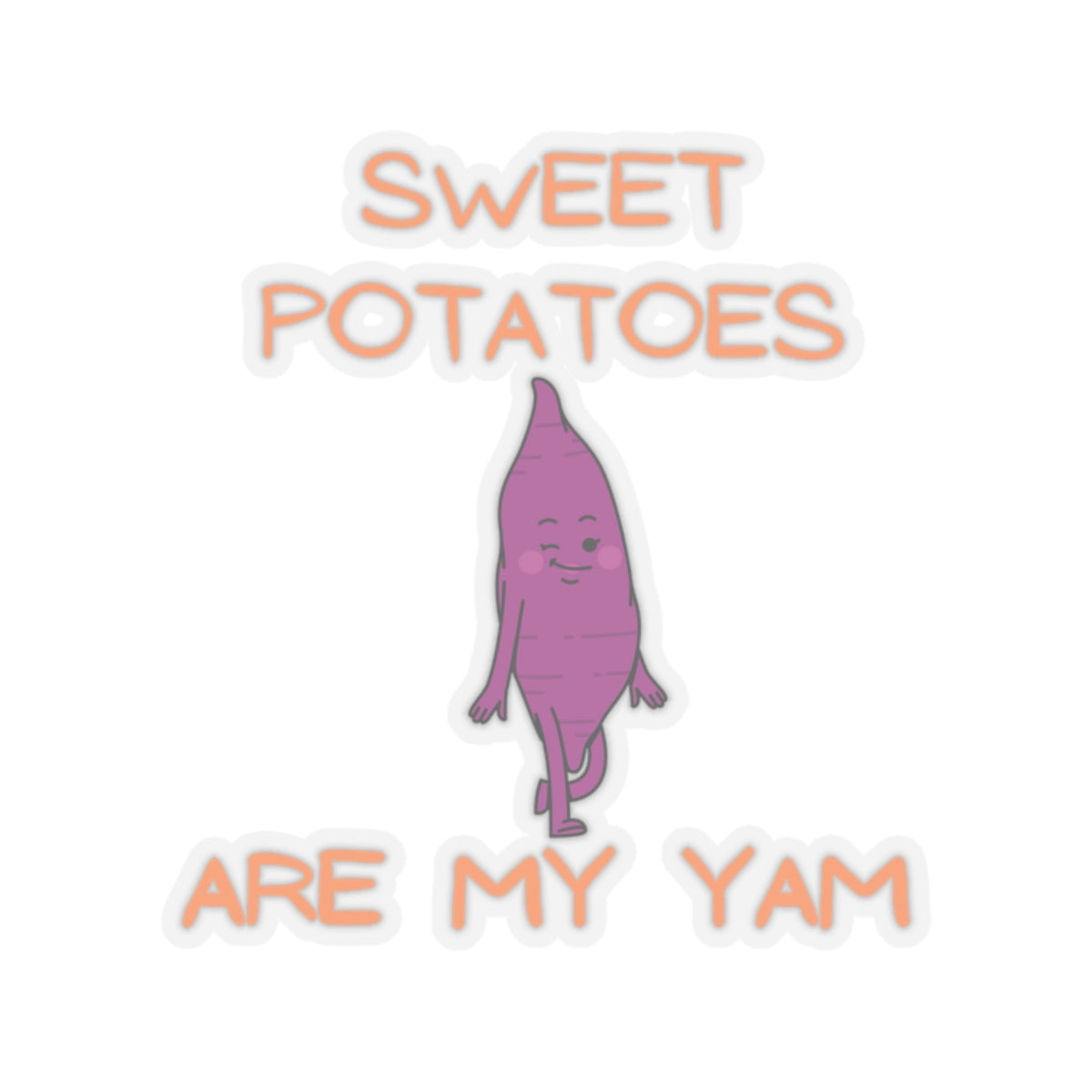 SWEET POTATOES ARE MY YAM STICKER 6X6 BIG STICKER FUNNY STICKER ADULT HUMOR STICKER