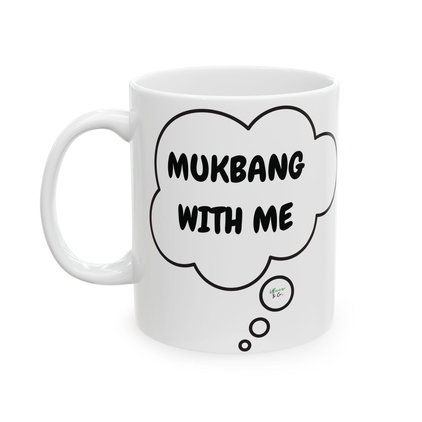 MUCKBANG WITH ME COFFEE MUG IN THOUGHT BUBBLE 11oz CERAMIC MUG COFFEE LOVER MUG FUNNY SAYINGS MUG SARCASTIC SAYINGS MUG GIFT CAFFEINE DRINKER