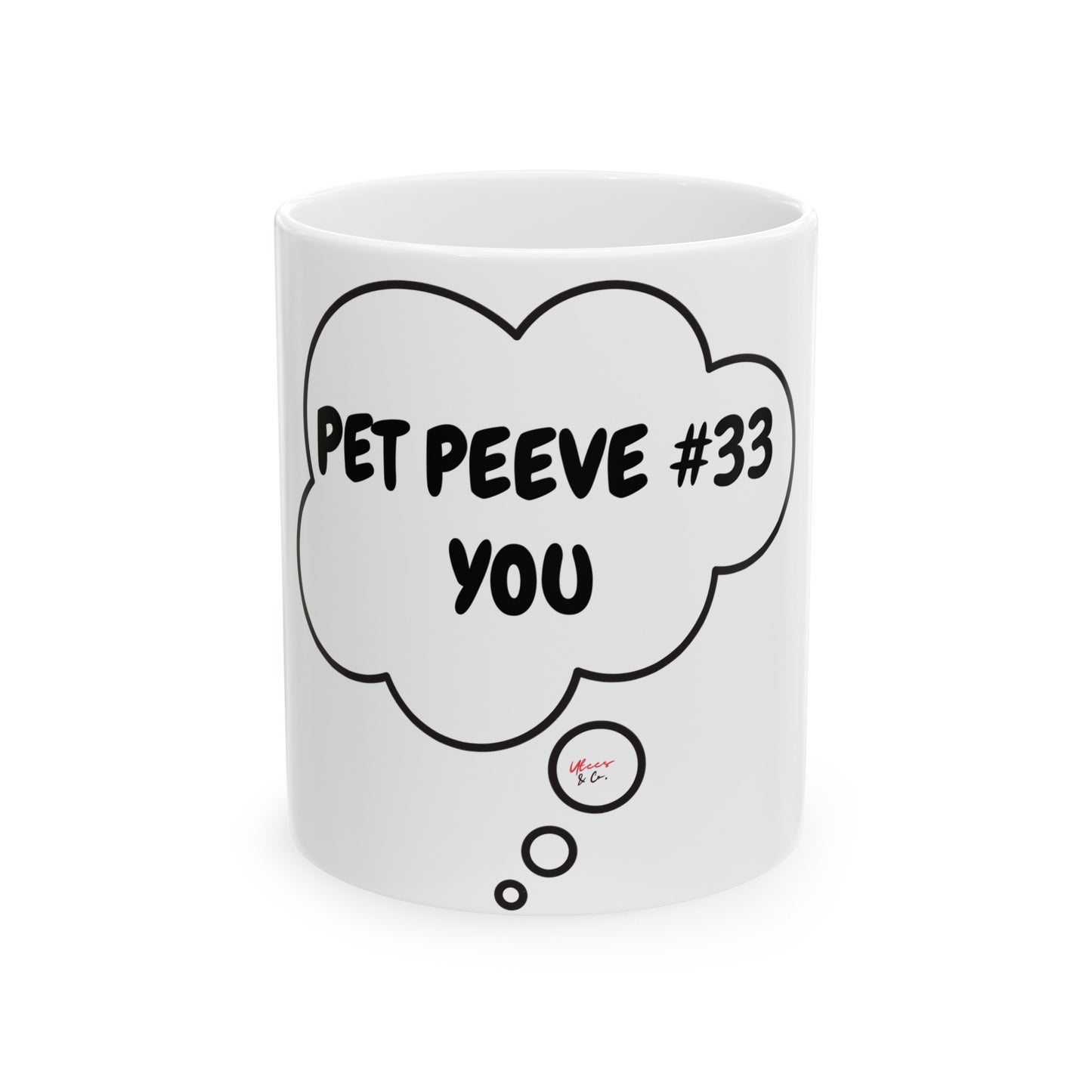 PET PEEVE #33 YOU...COFFEE MUG IN THOUGHT BUBBLE SARCASTIC SAYING ON COFFEE MUG CERAMIC 11oz FOR SARCASM FOR COFFEE DRINKER GIFT FUNNY SAYING ON COFFEE MUG