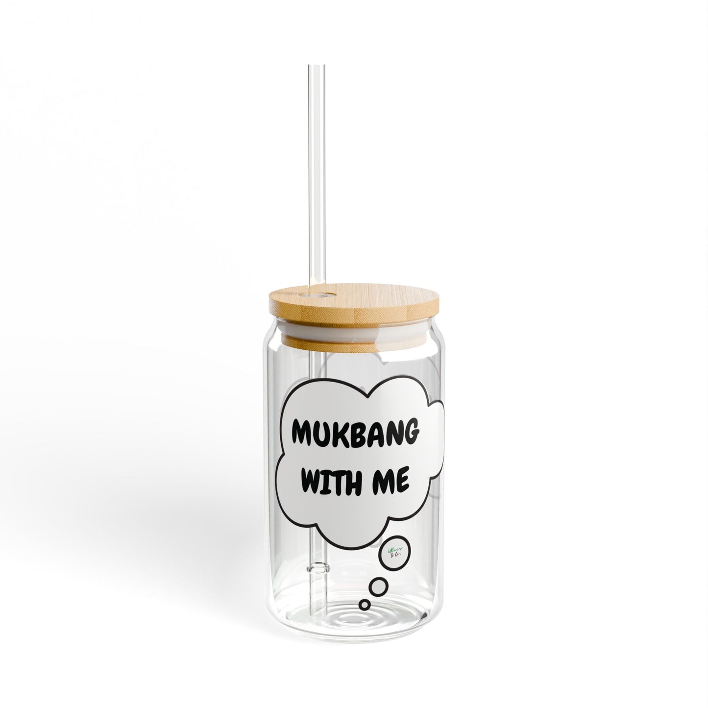 MUCKBANG WITH ME SIPPER GLASS 16oz THOUGHT BUBBLE FUNNY SAYINGS GLASSWARE ICED GLASS SARCASM ICED COFFEE GLASSES SARCASTIC SAYINGS DRINKWARE BAMBOO LID WITH STRAW GLASS CAN TUMBLERS