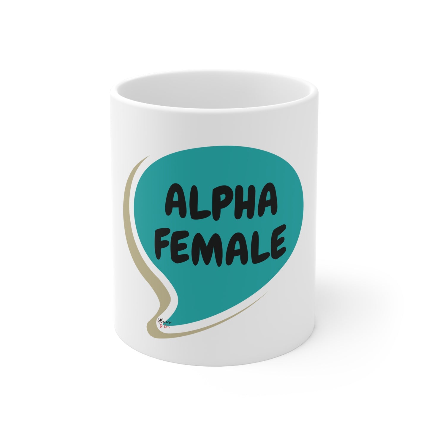 ALPHA FEMALE COFFEE MUG IN SPEECH BUBBLE GIFT COFFEE MUG FOR COFFEE DRINKER MOTIVATIONAL SAYING ALPHA FEMALE CERAMIC MUG 11oz FUNNY SAYING MUG SARCASTIC SAYING MUGS COFFEE MUGS GIFT