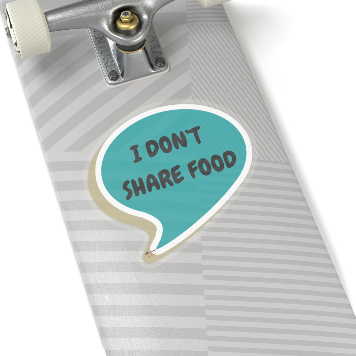 I DON'T SHARE FOOD STICKER IN SPEECH BUBBLE FUNNY SAYINGS ON 6X6 STICKER GIFT FOR SARCASTIC SAYINGS GIFT FOR BIG STICKER