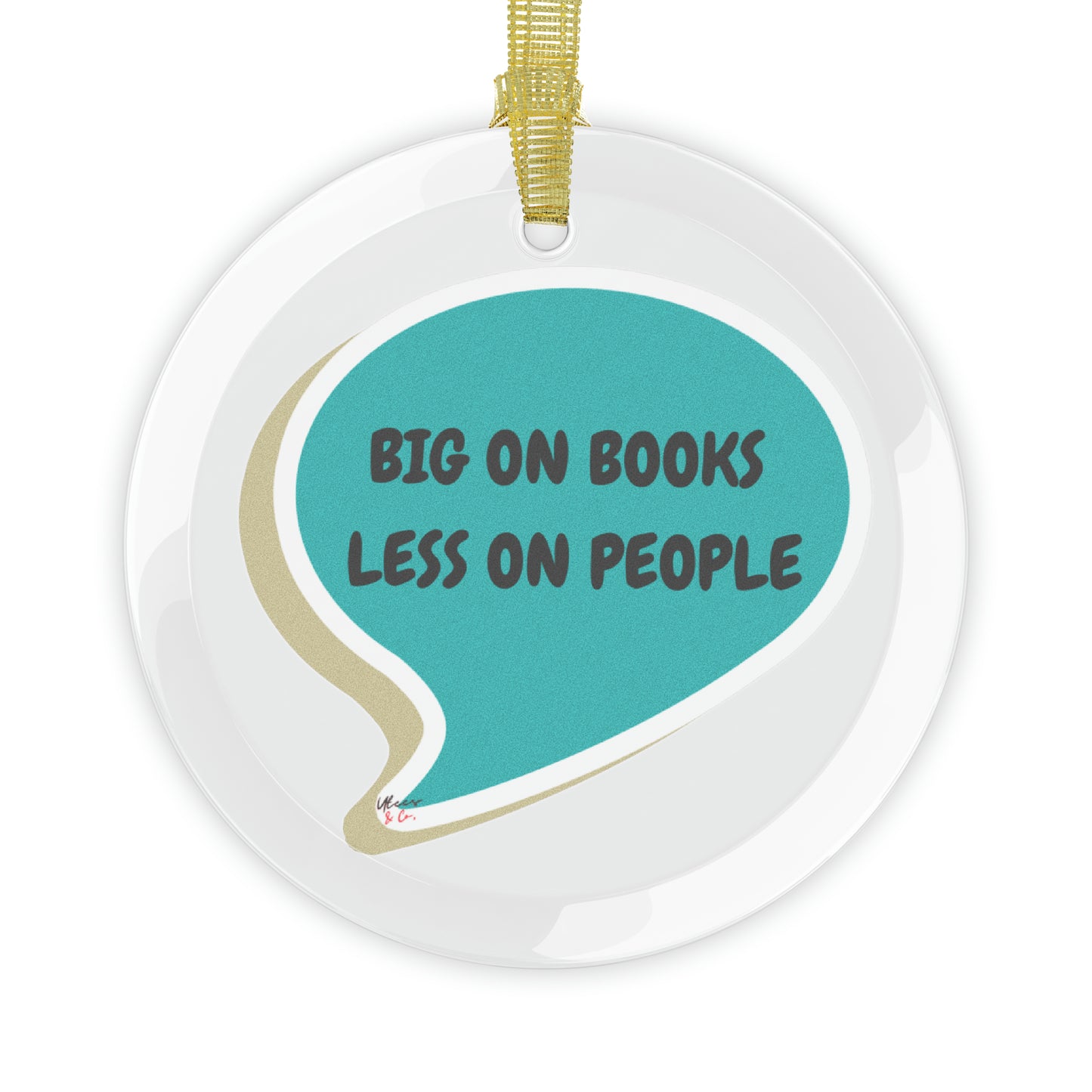 BIG ON BOOKS LESS ON PEOPLE GLASS ORNAMENT SARCASTIC SAYING HOLIDAY ORNAMENT GIFT FOR CHRISTMAS DECOR HOLIDAY CHRISTMAS IN SPEECH BUBBLE GLASS ORNAMENT GIFT FOR HOLIDAYS BOOK LOVERS FUNNY SARCASTIC SAYINGS GLASS ORNAMENT