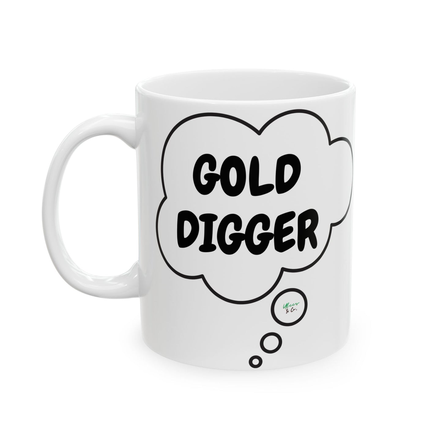 GOLD DIGGER COFFEE MUG IN THOUGHT BUBBLE 11oz CERAMIC MUG COFFEE LOVER MUG FUNNY SAYINGS MUG SARCASTIC SAYINGS MUG GIFT CAFFEINE DRINKER