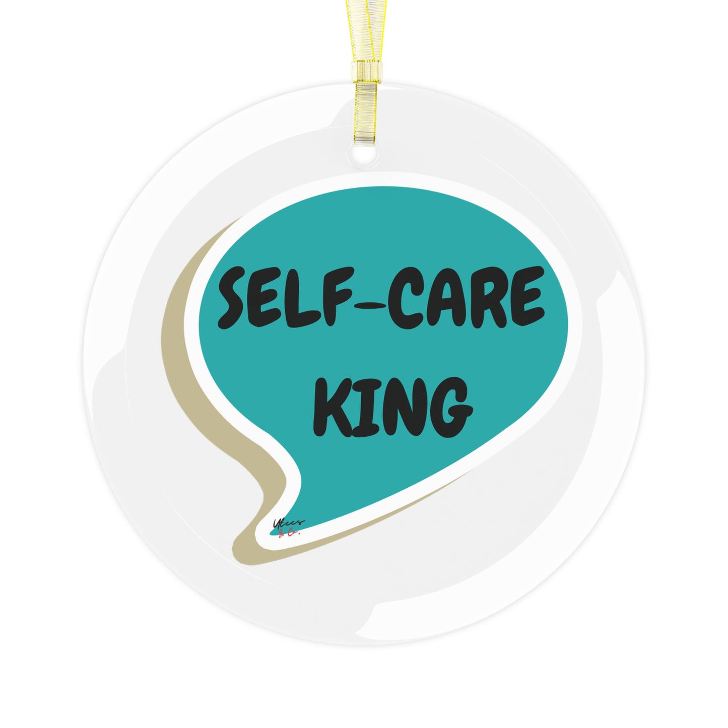 SELF-CARE KING GLASS ORNAMENT IN SPEECH BUBBLE FOR CHRISTMAS HOLIDAY DECORATION