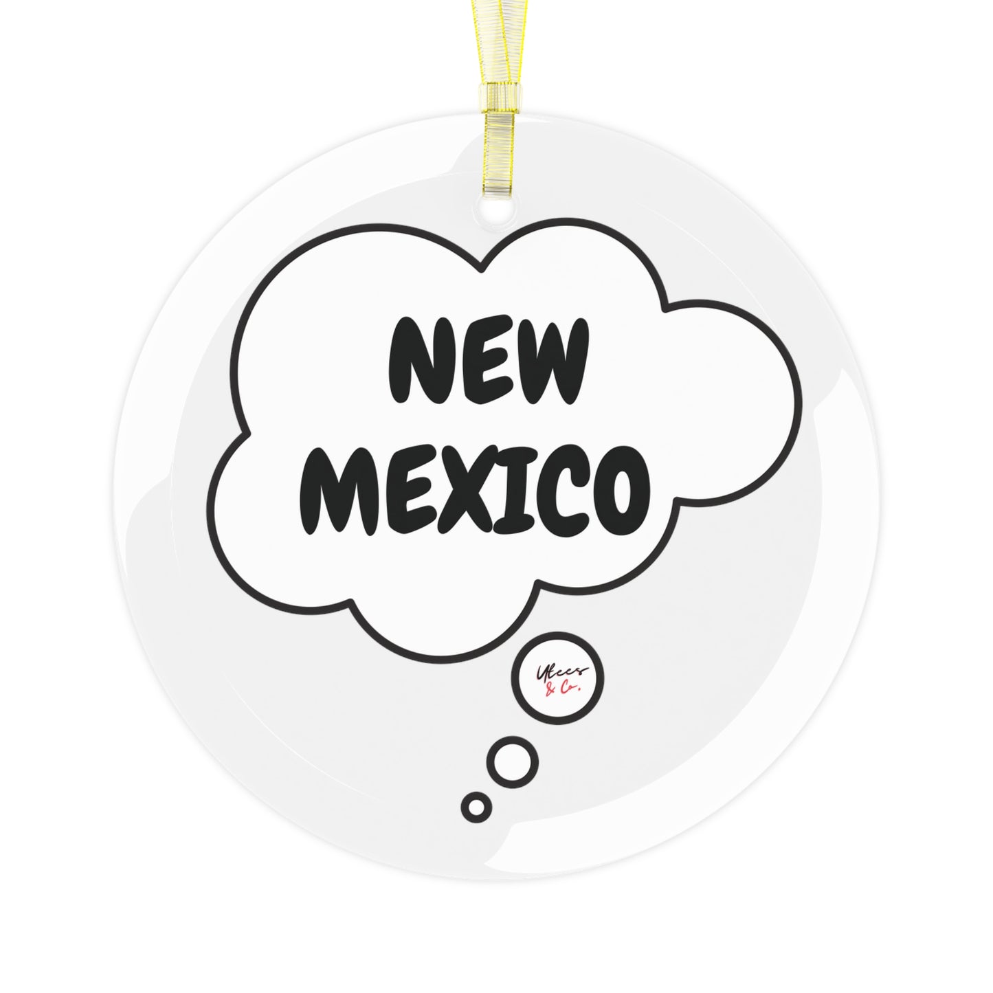 NEW MEXICO GLASS ORNAMENT IN THOUGHT BUBBLE FOR FAVORITE STATE DECORATION FOR CHRISTMAS DECOR FOR HOLIDAY DECORATION