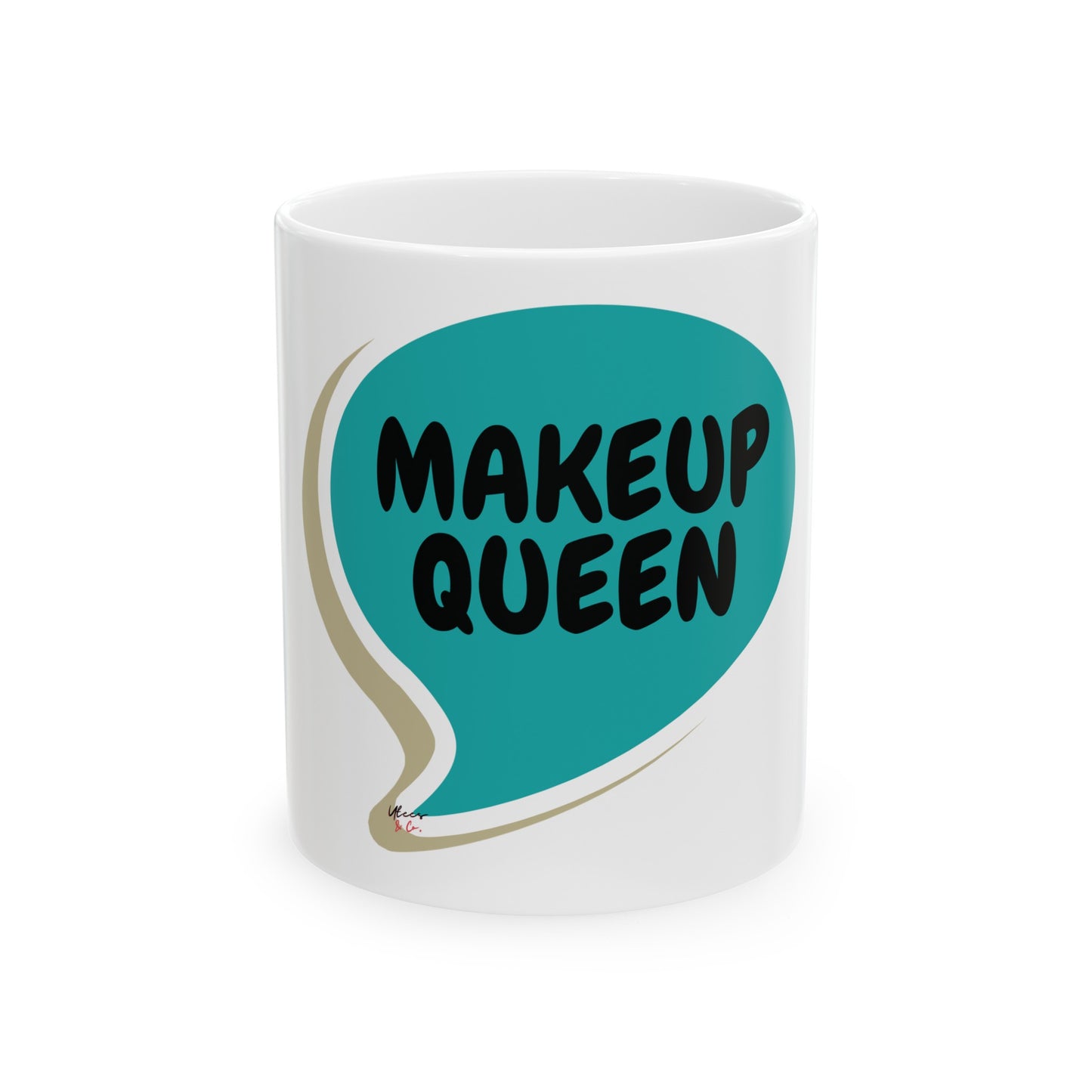 MAKEUP QUEEN COFFEE MUG FOR MAKEUP LOVER COFFEE MUG CONTENT CREATOR FOR IN SPEECH BUBBLE CERAMIC 11oz MAKEUP ARTIST INFLUENTIAL CREATIVES COFFEE MUG