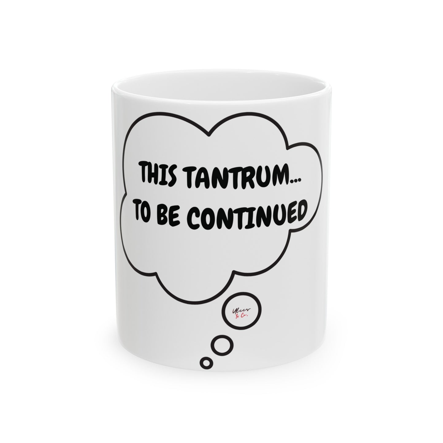 THIS TANTRUM ...TO BE CONTINUED COFFEE MUG SARCASTIC SAYING COFFEE MUG FOR SARCASM IN THOUGHT BUBBLE FUNNY SAYING COFFEE MUG GIFT