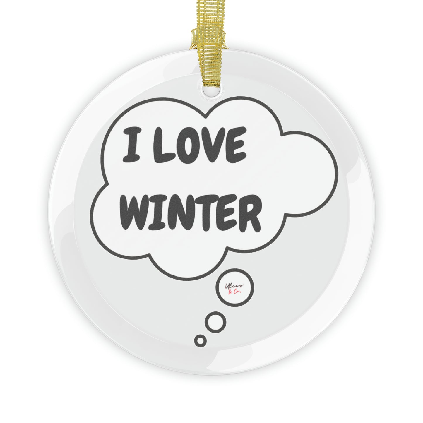 I LOVE WINTER GLASS ORNAMENT IN THOUGHT BUBBLE FOR CHRISTMAS DECOR FOR HOLIDAY DECORATION