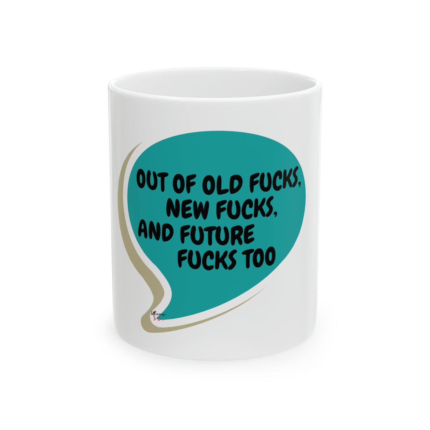 OUT OF OLD FUCKS, NEW FUCKS AND FUTURE FUCKS TOO IN SPEECH BUBBLE 11oz CERAMIC MUG SARCASTIC GIFTS FUNNY SAYINGS MUGS