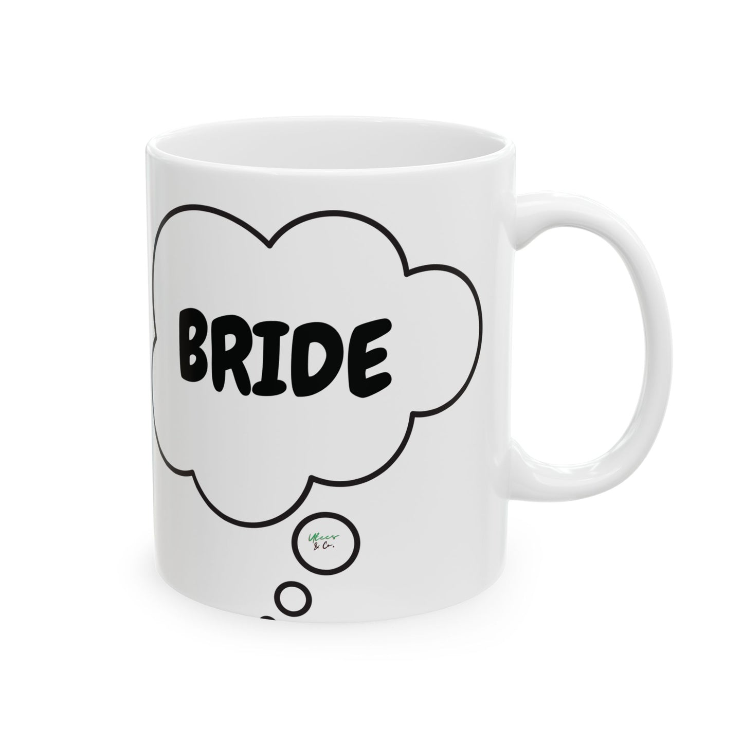 BRIDE COFFEE MUG 11oz CERAMIC MUG 11oz THOUGHT BUBBLE WEDDING FAVORS COFFEE LOVER MUG WEDDING GIFT MUG BACHELORETTE GIFT DRINKWARE GIFT CAFFEINE DRINKER FIANCÉE GIFT FOR BRIDAL PARTY FUTURE BRIDE