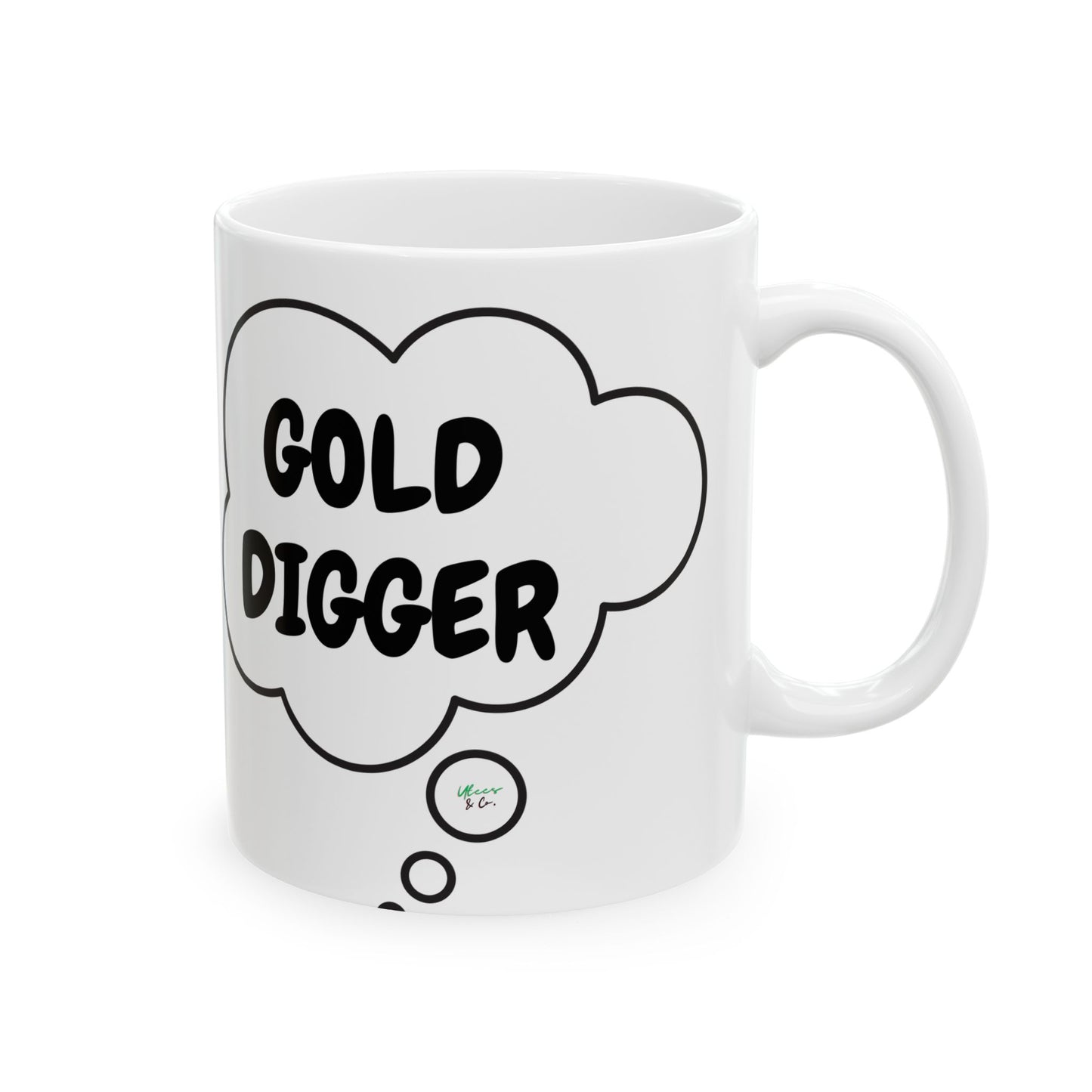 GOLD DIGGER COFFEE MUG IN THOUGHT BUBBLE 11oz CERAMIC MUG COFFEE LOVER MUG FUNNY SAYINGS MUG SARCASTIC SAYINGS MUG GIFT CAFFEINE DRINKER