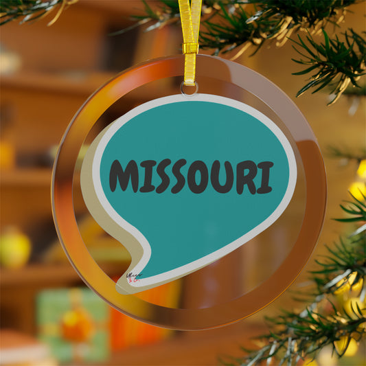 MISSOURI GLASS ORNAMENT IN SPEECH BUBBLE FOR FAVORITE STATE DECORATION FOR CHRISTMAS DECOR FOR HOLIDAY DECORATION