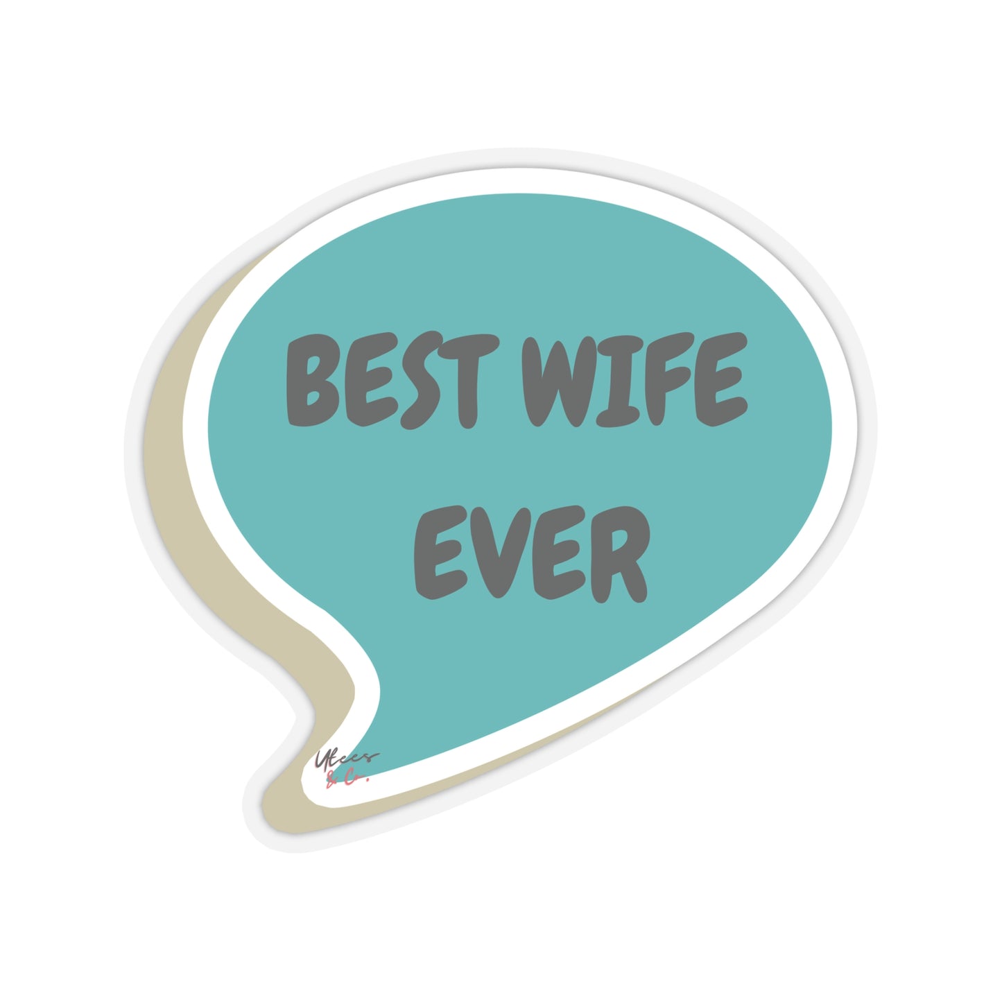 BEST WIFE EVER BIG STICKER FOR MOTHERS DAY GIFT BIG STICKER FOR BEST WIFE EVER IN SPEECH BUBBLE SINGLE STICKER WIFE APPRECIATION WIFE TO WIFE FROM WIFE TO WIFE FROM HUSBAND GIFT STATIONARY STICKERS WHITE STICKER TRANSPARENT STICKER SCRAPBOOKING STICKE