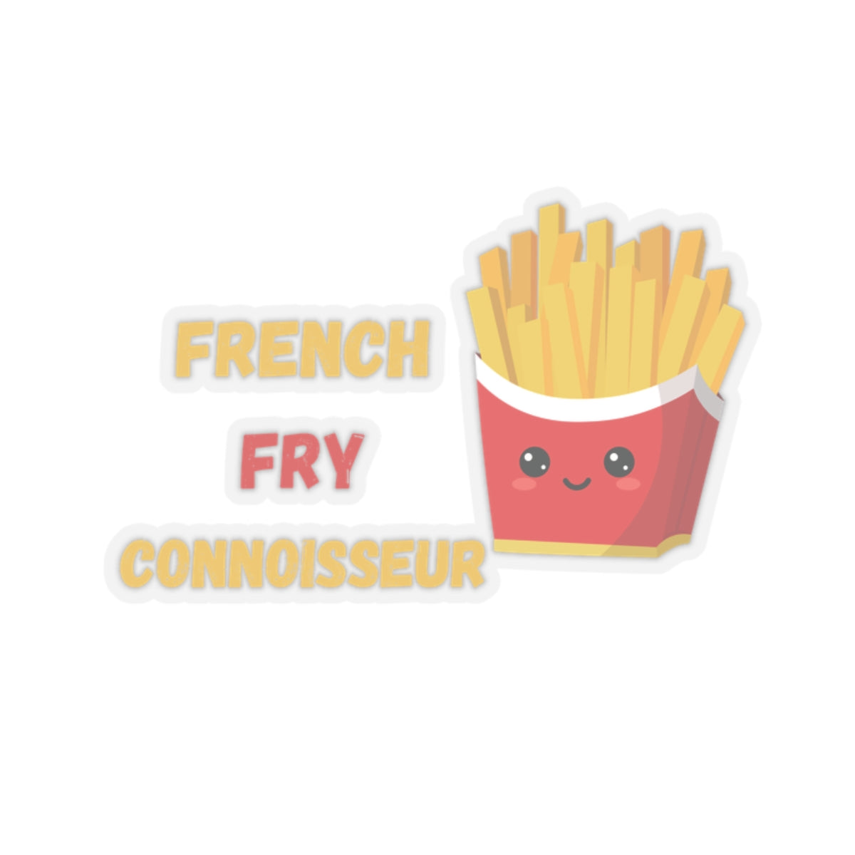 FRENCH FRY CONNOISSEUR STICKER 6X6 BIG STICKER FRENCH FRIES STICKER FRIES STICKER