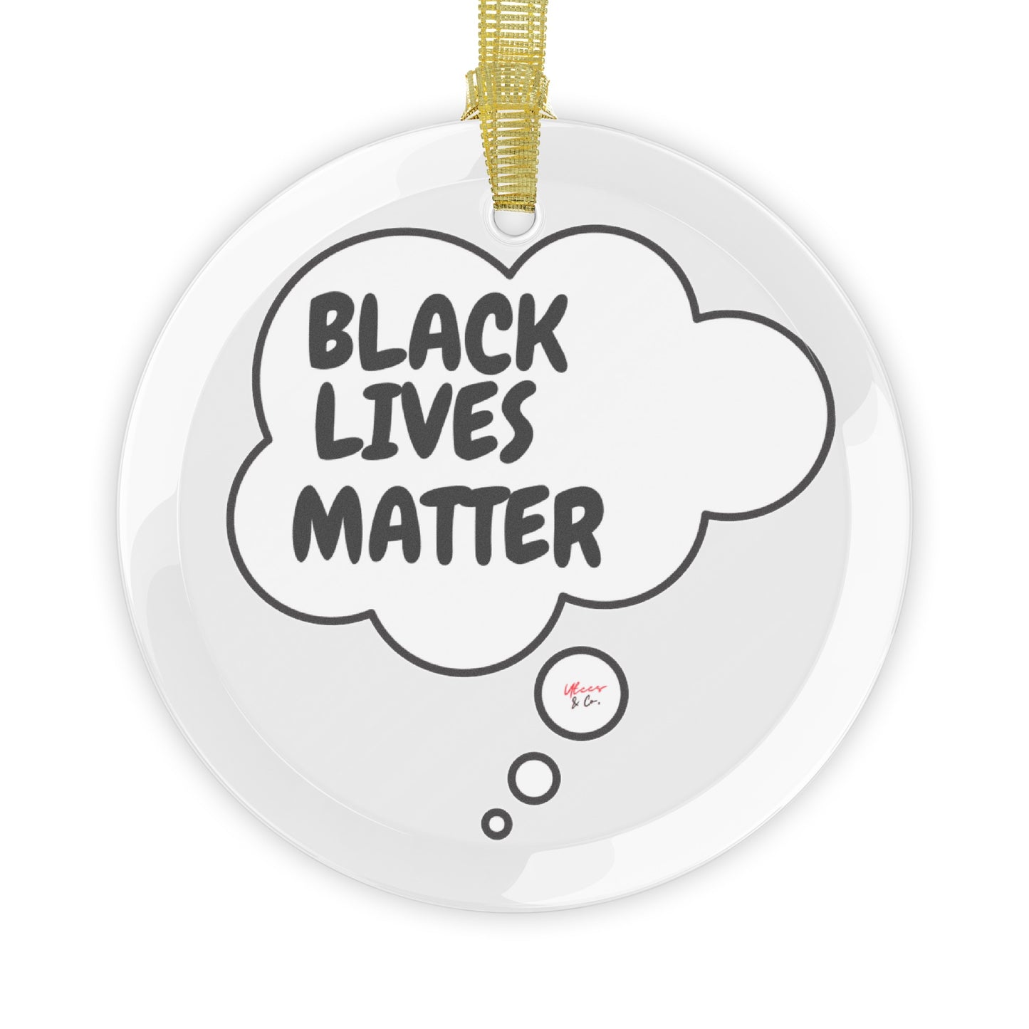 BLACK LIVES MATTER GLASS ORNAMENT IN THOUGHT BUBBLE BLM ORNAMENT BLACK LIVES MATTER HOLIDAY DECOR BLACK LIVES MATTER CHRISTMAS DECORATION