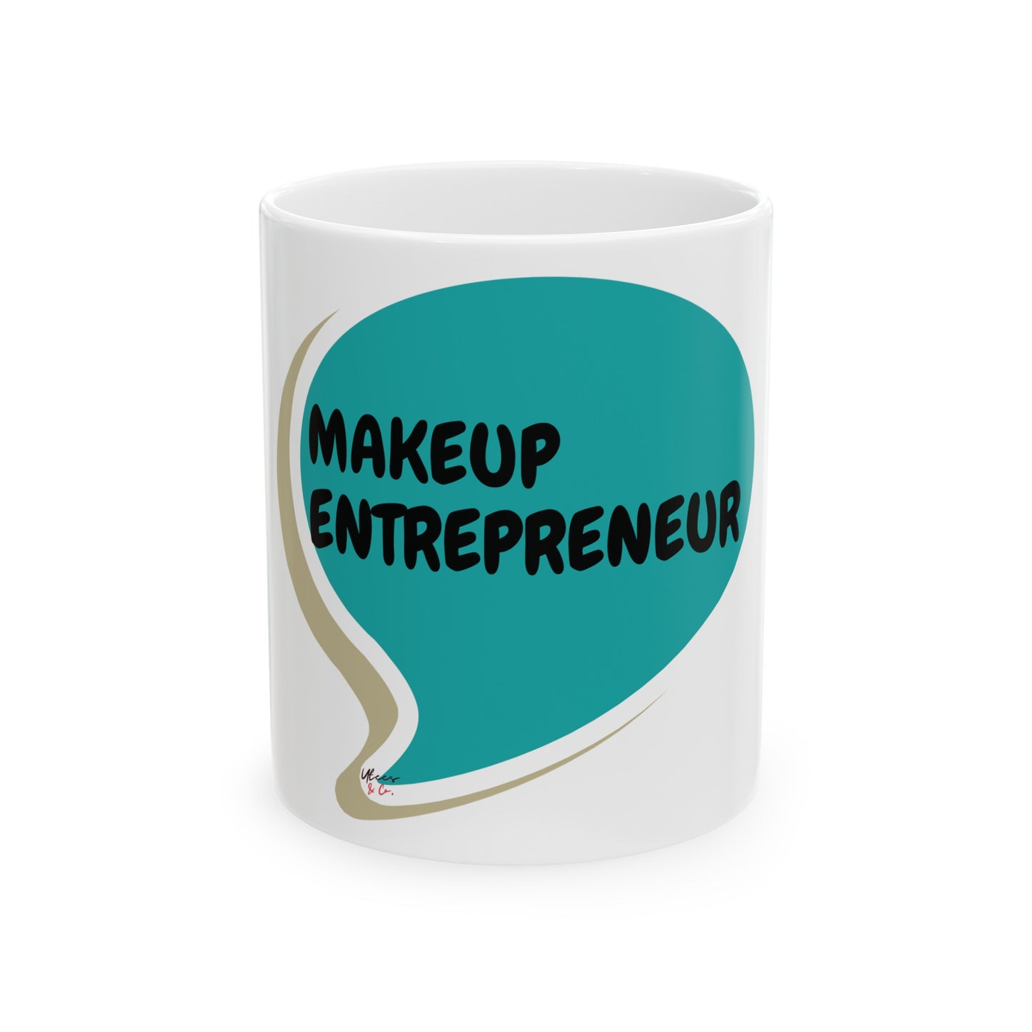 MAKEUP ENTREPRENEUR COFFEE MUG FOR COFFEE LOVER FOR MAKEUP LOVER MAKEUP INFLUENCER GIFT IN SPEECH BUBBLE CERAMIC 11oz ENTREPRENEUR GIFT FOR COFFEE LOVER COFFEE MUG