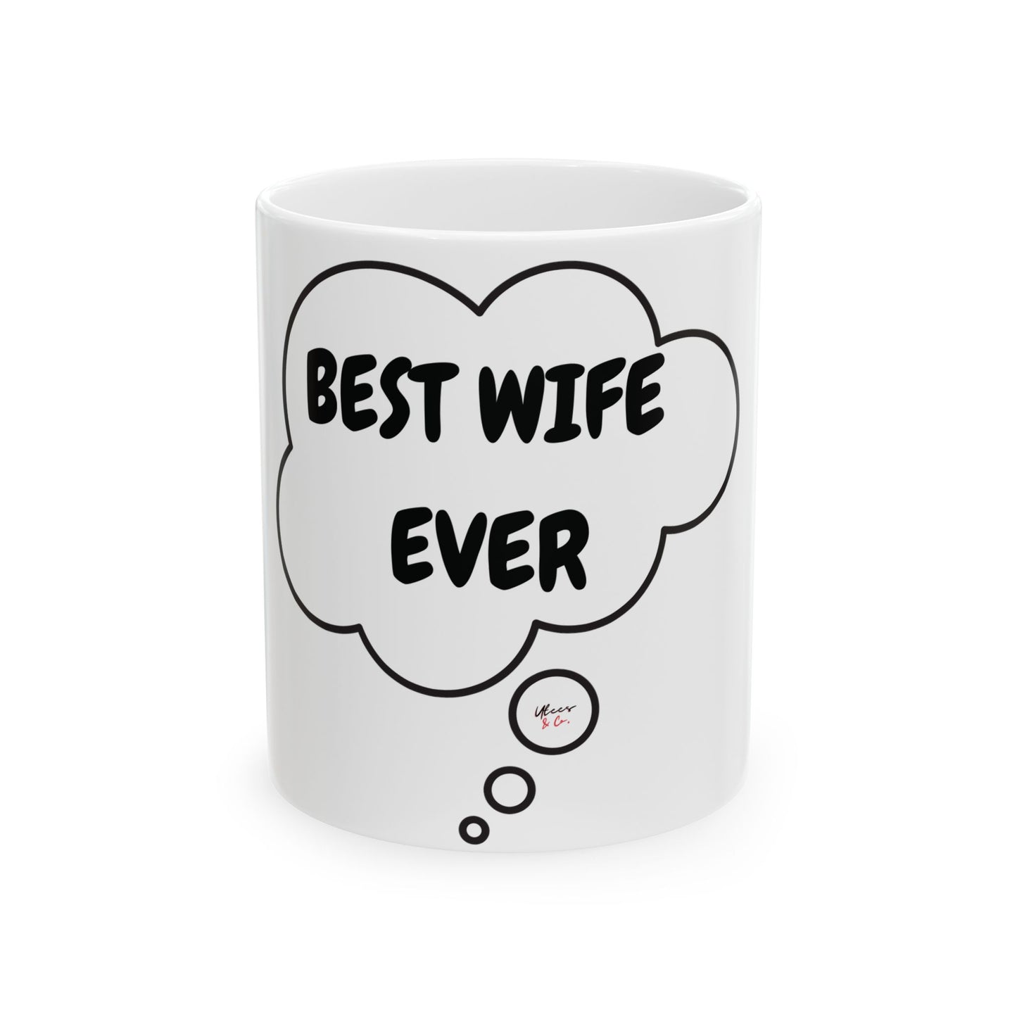 BEST WIFE EVER COFFEE MUG FOR MOTHER'S DAY GIFT COFFEE MUG FOR MOM BEST WIFE EVER IN THOUGHT BUBBLE CERAMIC MUG 11oz GIFT FOR MOM COFFEE MUG