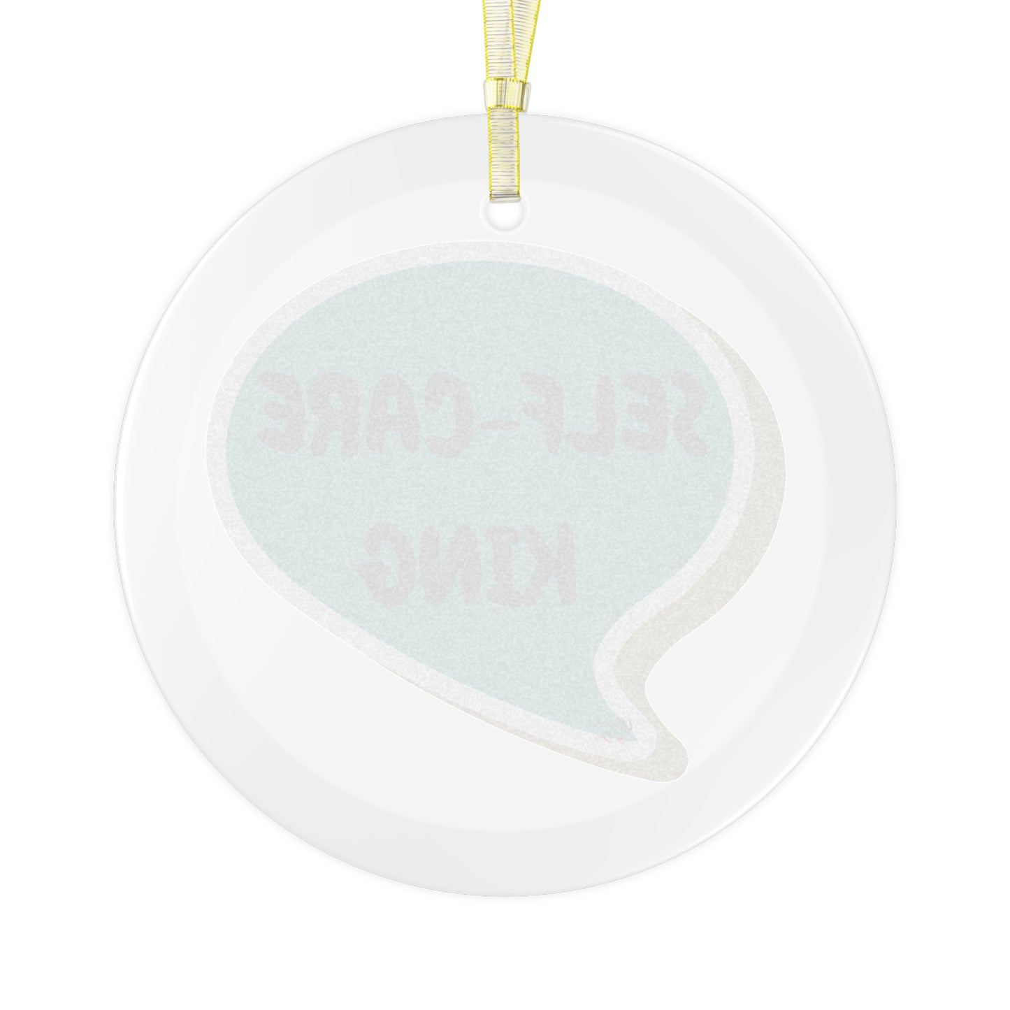 SELF-CARE KING GLASS ORNAMENT IN SPEECH BUBBLE FOR CHRISTMAS HOLIDAY DECORATION