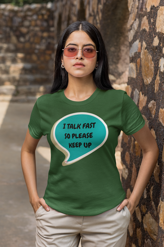 I TALK FAST SO PLEASE KEEP UP T-SHIRT IN SPEECH BUBBLE UNISEX TSHIRT FUNNY SAYINGS T SHIRT SARCASTIC SAYINGS T-SHIRT SARCASM TEES