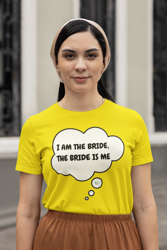 I AM THE BRIDE, THE BRIDE IS ME T-SHIRT IN THOUGHT BUBBLE UNISEX TSHIRT GIFT FOR BRIDE GIFT FOR BACHLORETTE PARTY GIFT FOR A GIRLFRIEND OR FIANCÉE GIFT FOR BRIDAL PARTY FUTURE BRIDE T SHIRT