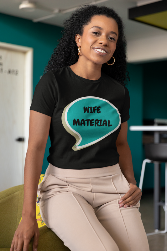 WIFE MATERIAL T-SHIRT IN SPEECH BUBBLE UNISEX TSHIRT GIFT FOR BRIDE GIFT FOR BACHLORETTE PARTY GIFT FOR A GIRLFRIEND  OR FIANCÉE GIFT FOR BRIDAL PARTY FUTURE BRIDE T SHIRT