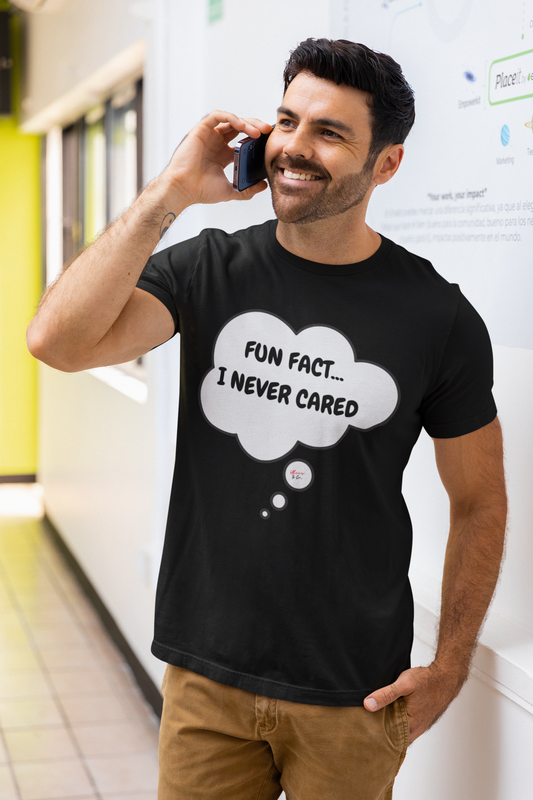 FUN FACT...I NEVER CARED T-SHIRT UNISEX TSHIRT FUNNY SAYINGS T SHIRT SARCASTIC SAYINGS T-SHIRT GIFT