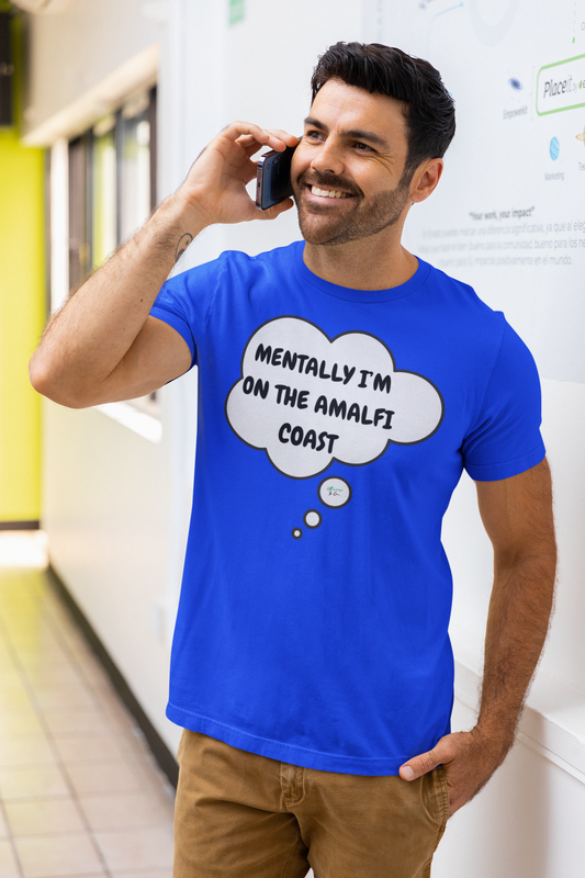 MENTALLY I'M ON THE AMALFI COAST T-SHIRT UNIQUE GRAPHIC UNISEX TEXT ONLY SHIRT CASUAL STREETWEAR FASHION FUNNY SAYINGS TEES SARCASTIC SAYINGS T-SHIRT HILARIOUS SHIRTS SARCASM TEES BIRTHDAY GIFTS FOR WOMEN GIFT FOR MEN CLOTHING BRAND