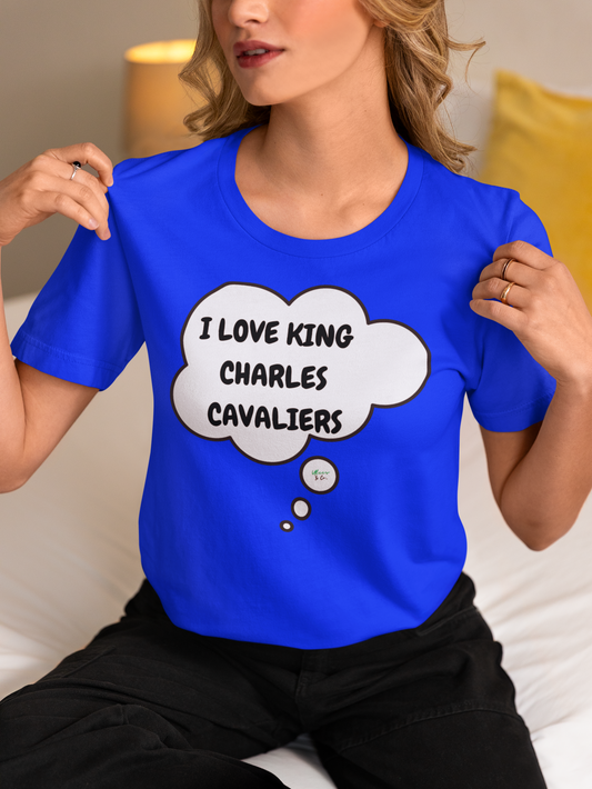 I LOVE KING CHARLES CAVALIERS T-SHIRT UNIQUE GRAPHIC UNISEX THOUGHT BUBBLE DESIGN SHIRT STREETWEAR FASHION PET GIFTS DOG MOM TEE SHIRTS FOR WOMEN DOG DAD GIFT FOR MEN CLOTHING BRAND PET PARENTS