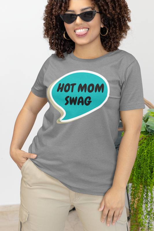 HOT MOM SWAG T-SHIRT IN SPEECH BUBBLE UNISEX TSHIRT FUNNY SAYINGS T SHIRT SARCASTIC SAYINGS T-SHIRT SARCASM TEES