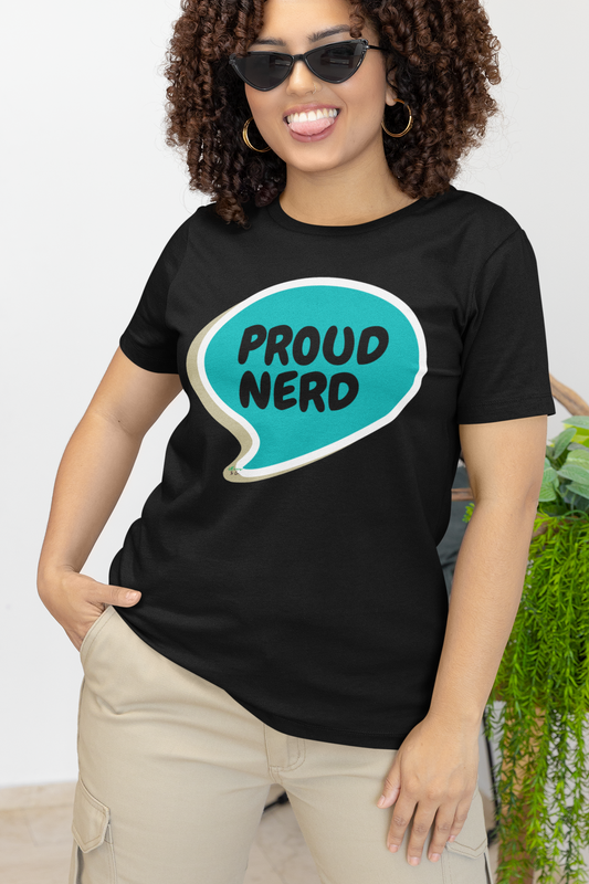 PROUD NERD T-SHIRT IN SPEECH BUBBLE UNISEX TSHIRT FUNNY SAYINGS T SHIRT SARCASTIC SAYINGS T-SHIRT SARCASM TEES