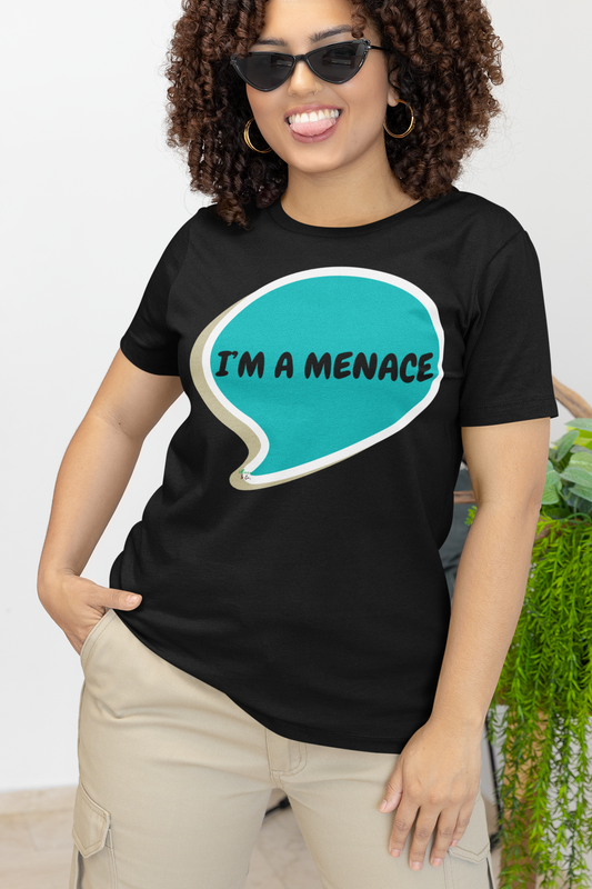 I'M A MENACE T-SHIRT IN SPEECH BUBBLE UNISEX TSHIRT FUNNY SAYINGS T SHIRT SARCASTIC SAYINGS T-SHIRT SARCASM TEES