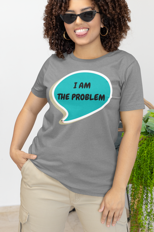 I AM THE PROBLEM T-SHIRT IN SPEECH BUBBLE UNISEX TSHIRT FUNNY SAYINGS T SHIRT SARCASTIC SAYINGS T-SHIRT SARCASM TEES