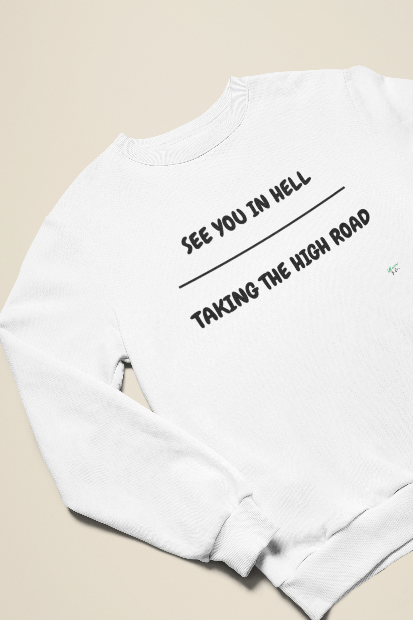 SEE YOU IN HELL OVER TAKING THE HIGH ROAD SWEATSHIRT IN TEXT ONLY GRAPHIC UNISEX CREWNECK PULLOVER SWEATSHIRT FUNNY SAYINGS SWEATSHIRTS SWEATER SARCASTIC SAYINGS SWEATSHIRTS FOR WOMEN SWEATSHIRTS FOR MEN GIFT IDEAS