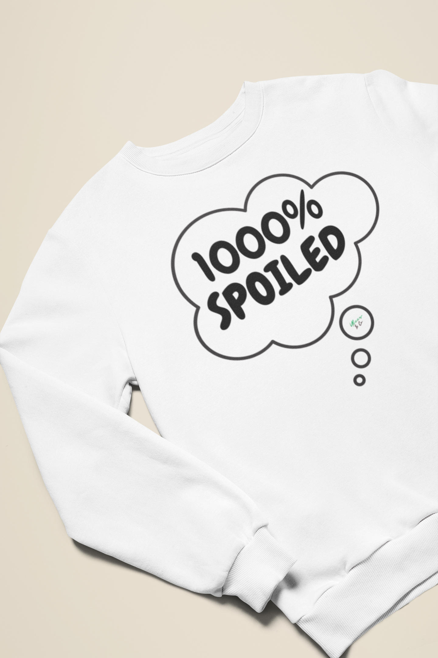 1000% SPOILED SWEATSHIRT IN IN THOUGHT BUBBLE GRAPHIC UNISEX CREWNECK PULLOVER SWEATSHIRT FUNNY SAYINGS SWEATER SWEATSHIRTS SARCASTIC SAYINGS SWEATSHIRTS FOR WOMEN SWEATSHIRTS FOR MEN GIFT IDEAS