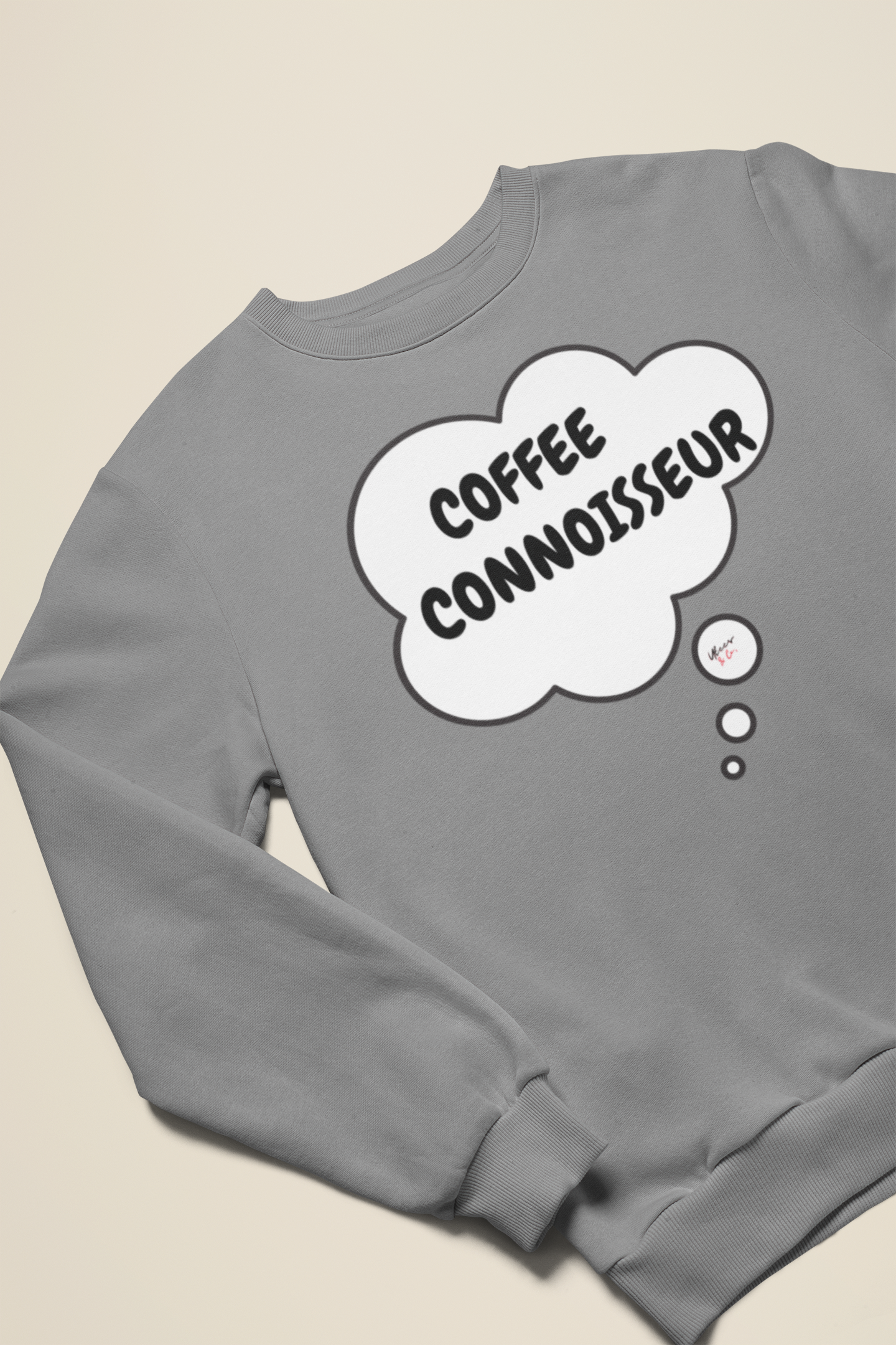 COFFEE CONNOISSEUR SWEATSHIRT IN THOUGHT BUBBLE UNISEX PULLOVER CREWNECK SWEATSHIRT FOR COFFEE DRINKERS SWEATSHIRT GIFT FOR COFFEE LOVERS